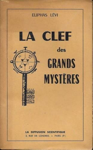La Clef des Grands Mystères suivant Hénoch, Abraham, Hermès Trismégiste …
