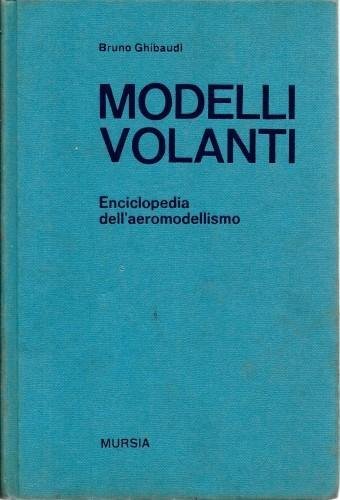 Modelli volanti. Enciclopedia dell'aeromodellismo