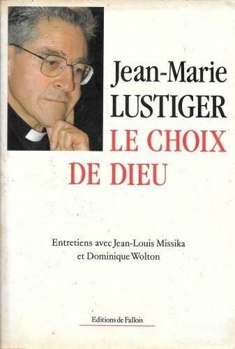 Le choix de Dieu. Entretiens avec Jean-Louis Missika et Dominique …