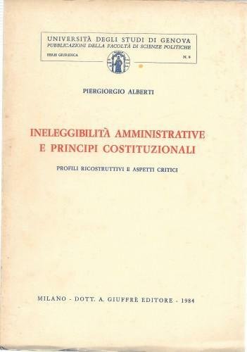 Ineleggibilità amministrative e principi costituzionali. Profili ricostruttivi e aspetti critici