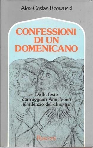 Confessioni di un domenicano. Dalle feste degli Anni Venti al …