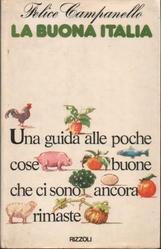 La buona tavola. Una guida alle poche cose buone che …