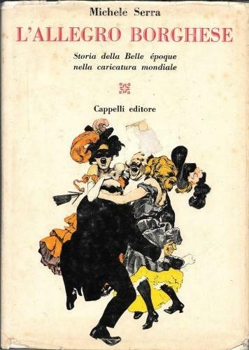 L'allegro borghese. Storia della Belle époque nella caricatura mondiale