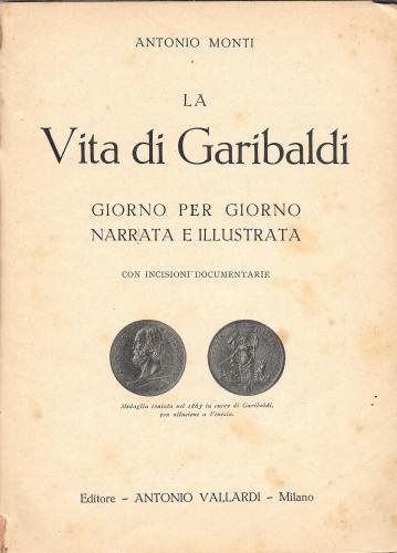 La vita di Garibaldi giorno per giorno narrata e illustrata. …