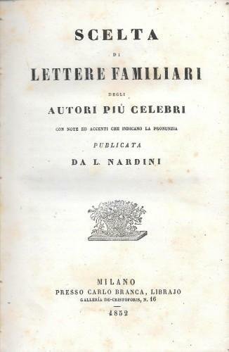 Scelta di Lettere familiari degli Autori più celebri, con note …