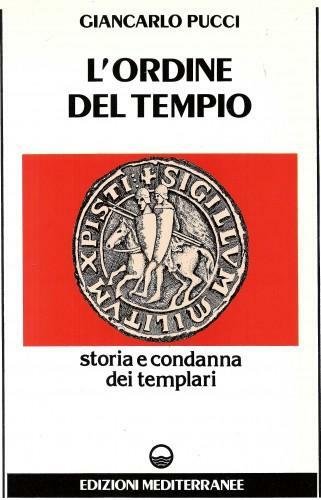 L'Ordine del Tempio. Storia e condanna dei Templari