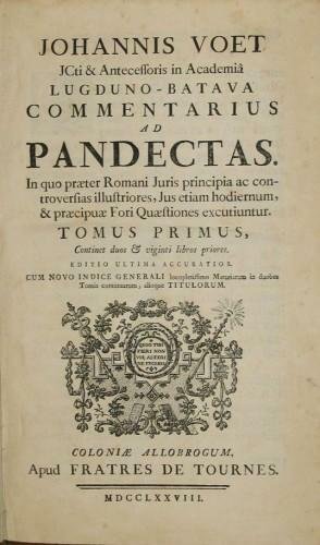 Commentarius ad Pandectas. In quo praeter Romani Juris principia ac …