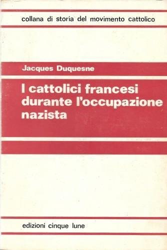 I cattolici francesi durante l'occupazione nazista