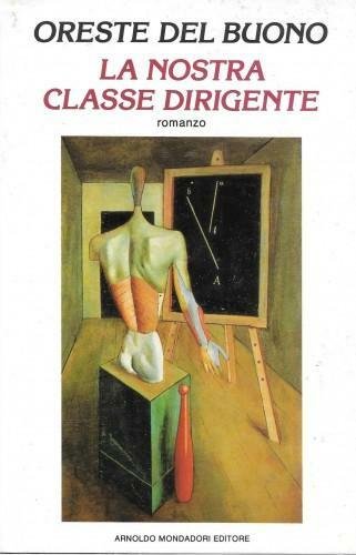 La nostra classe dirigente. Romanzo