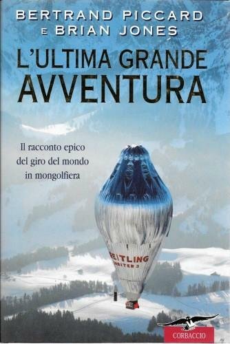 L'ultima grande avventura. Il racconto epico del giro del mondo …