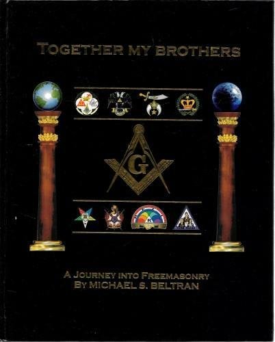 Together my Brothers. A journey into Freemasonry