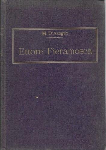 Ettore Fieramosca ossia La disfida di Barletta colla vita dell'Autore …