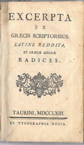 EXCERPTA ex graecis scriptoribus latine reddita, et graecae linguae radices …