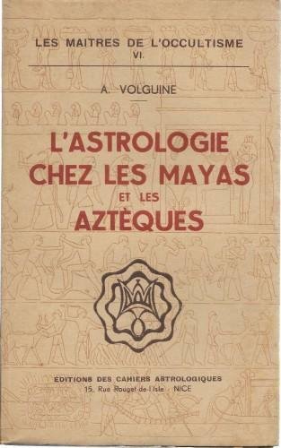 L'astrologie chez les Mayas et les Azteques