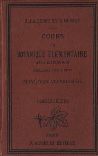 Cours de botanique élémentaire comprenant l'anatomie, l'organographie, la physiologie, la …