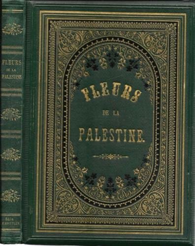Fleurs de la Palestine. 54 feuilles en chromo-lithographie. Dessinées d'après …