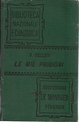 Le mie prigioni. Memorie di silvio Pellico