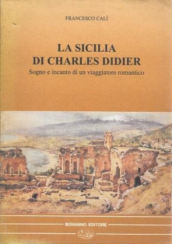 La Sicilia di Charles Didier. Sogno e incanto di un …