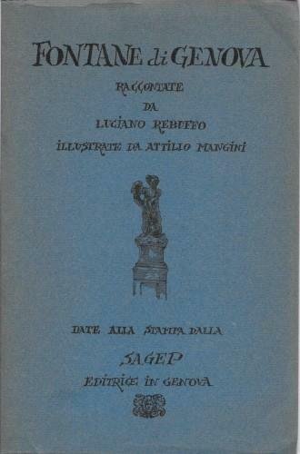 Fontane di Genova raccontate da Luciano Rebuffo illustrate da Attilio …