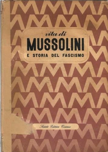 Vita di Mussolini e storia del Fascismo