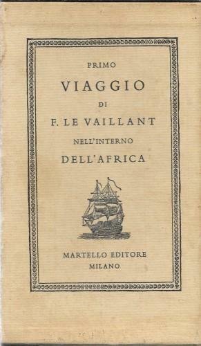 Primo viaggio di Le Vaillant nell'interno dell'Africa pel Capo Buona …