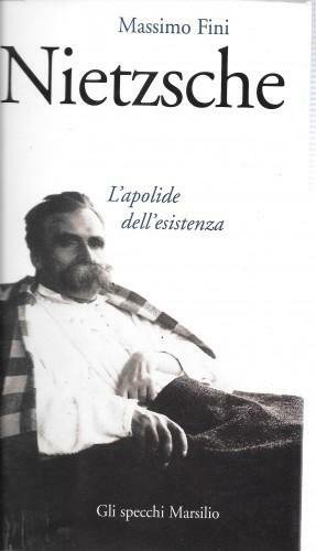 Nietzsche. L'apolide dell'esistenza