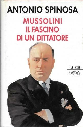 Mussolini. Il fascino di un dittatore