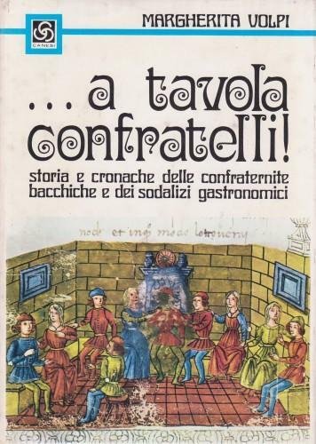 . a tavola confratelli! Storia e cronache delle confraternite bacchiche …