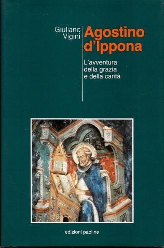 Agostino d'Ippona. L'avventura della grazia e della carità