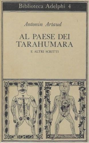 Al paese dei Tarahumara e altri scritti