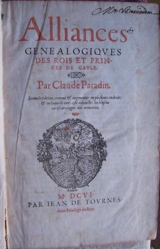 Alliances genealogiques des Rois et Princes de Gaule. Seconde edition, …