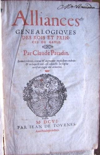 Alliances genealogiques des Rois et Princes de Gaule. Seconde edition, …