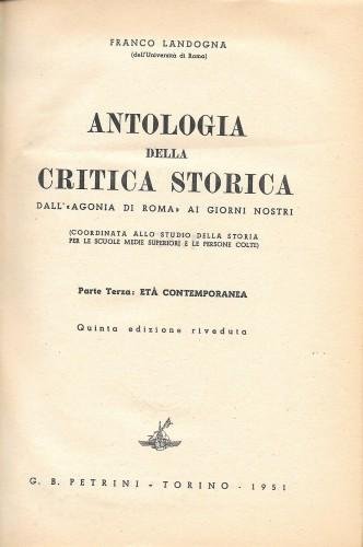 Antologia della critica storica. Dall'agonia di Roma ai giorni nostri, …