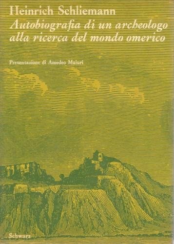 Autobiografia di un archeologo alla ricerca del mondo omerico