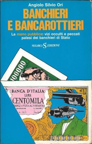 Banchieri e bancarottieri. La mano pubblica: vizi occulti e peccati …