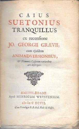 Caius Svetonius Tranquillus ex recensione Jo. Georgii Graevii, cum ejusdem …