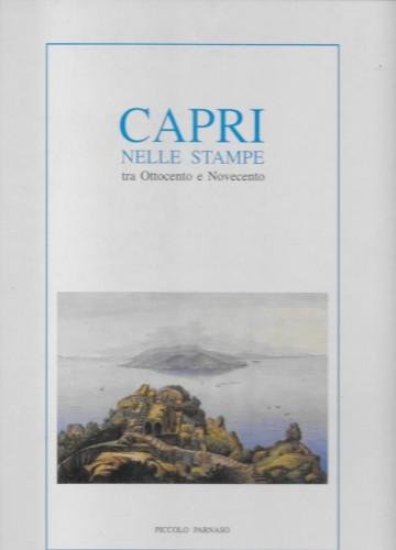 Capri nelle stampe tra Ottocento e Novecento