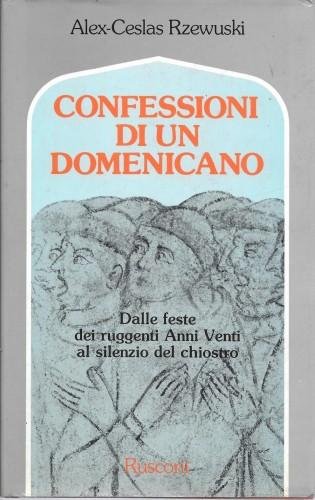 Confessioni di un domenicano. Dalle feste degli Anni Venti al …