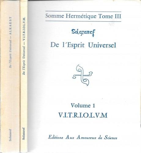 De l'Esprit Universel. Vol. I VITRIOLUM - Vol. II ALKAEST