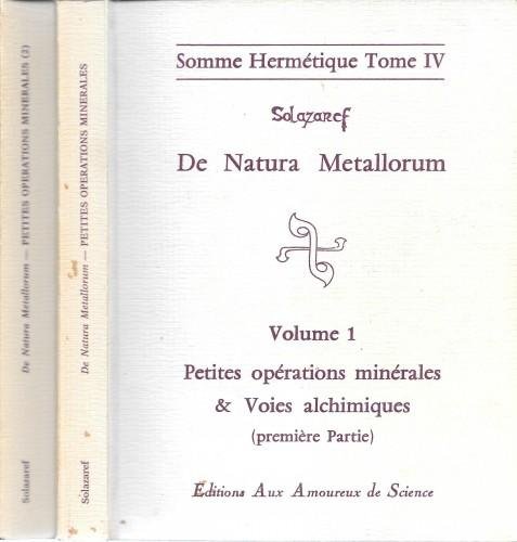 De Natura Metallorum. Petites operations minerales & Voies alchimiques (Première …