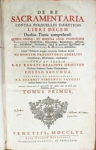De Re Sacramentaria contra perduelles haereticos libri decem. Duobus Tomis …