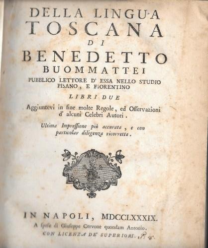 DELLA LINGUA TOSCANA di Benedetto Buommattei, pubblico lettore d'essa nello …