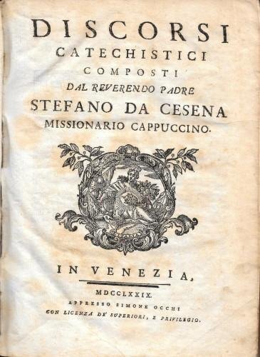 Discorsi catechistici composti dal reverendo padre Stefano da Cesena, missionario …