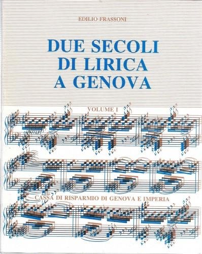 Due secoli di lirica a Genova, in 2 voll.