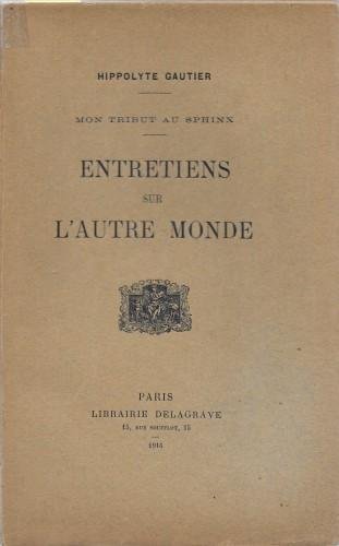Entretiens sur l'autre monde. Mon tribut au Sphinx