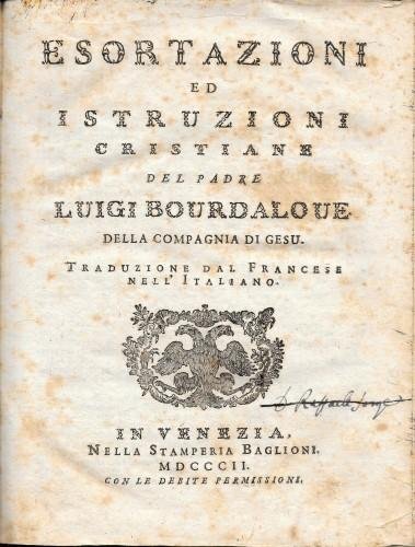 Esortazioni ed istruzioni cristiane del padre Luigi Bourdaloue della Compagnia …