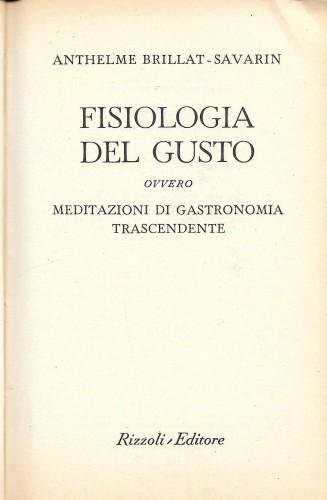 Fisiologia del gusto ovvero meditazioni di gastronomia trascendente