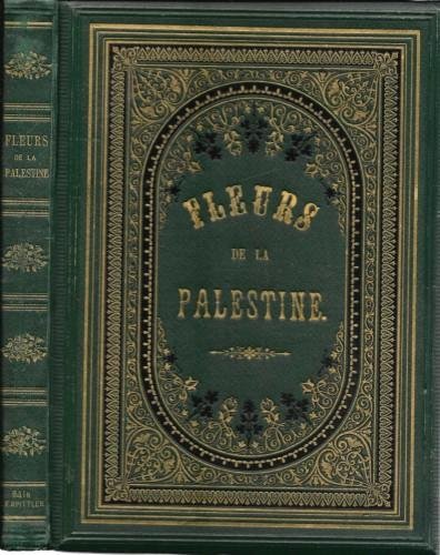 Fleurs de la Palestine. 54 feuilles en chromo-lithographie. Dessinées d'après …