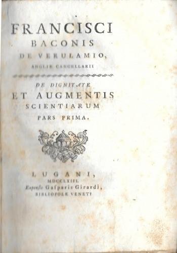 Francisci Baconis de Verulamio Angliae cancellarii. De Dignitate et augmentis …