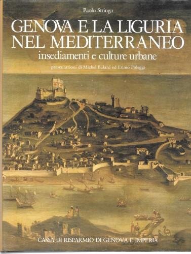 Genova e la Liguria nel Mediterraneo insediamenti e culture urbane